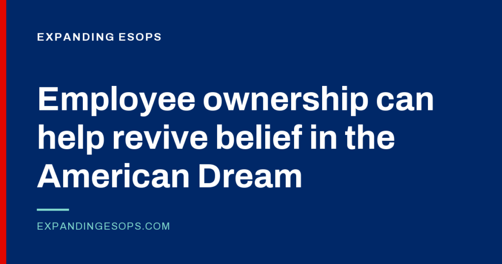 New polling: employee ownership can help revive belief in the American Dream